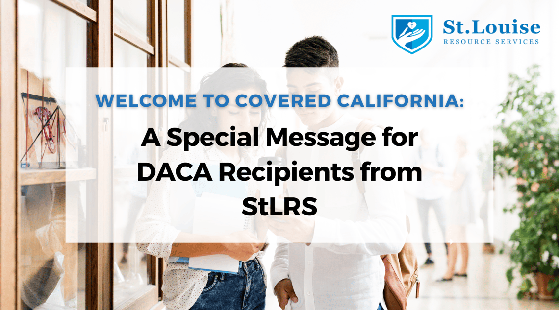 Welcome to Covered California A Special Message for DACA Recipients from StLRS blog post cover (1)